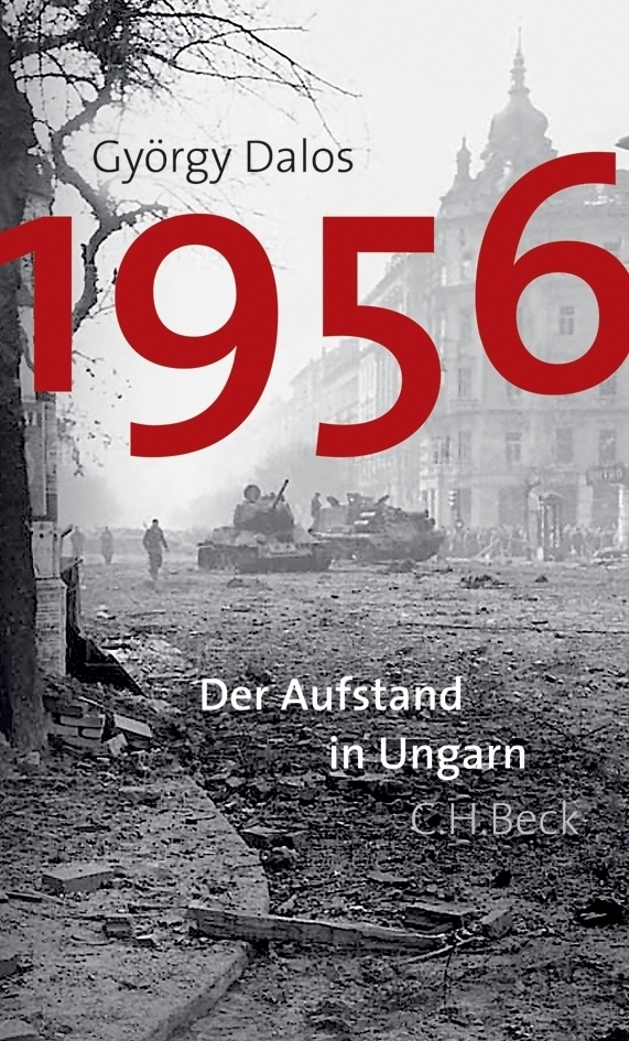 Cover: 9783406549731 | 1956 | Der Aufstand in Ungarn | György Dalos | Buch | Beck