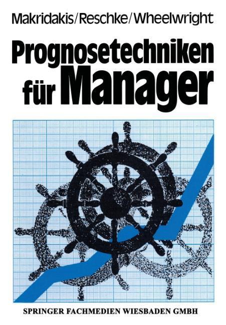 Cover: 9783409960816 | Prognosetechniken für Manager | Spyros G. Makridakis | Taschenbuch
