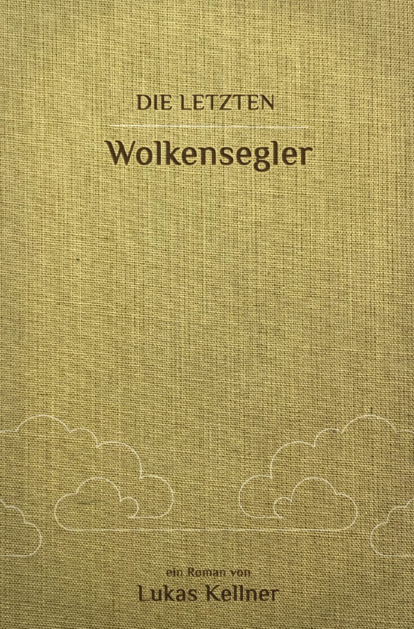 Cover: 9783754152300 | Die letzten Wolkensegler | Roman | Lukas Kellner | Taschenbuch | 2021