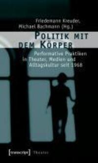 Cover: 9783837612233 | Politik mit dem Körper | Taschenbuch | 294 S. | Deutsch | 2009