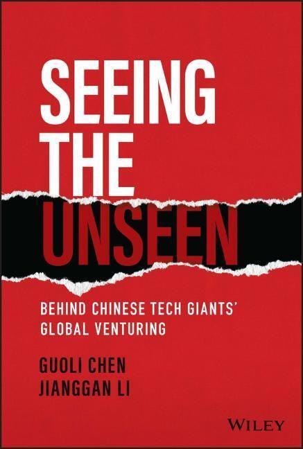 Cover: 9781119885832 | Seeing the Unseen | Behind Chinese Tech Giants' Global Venturing