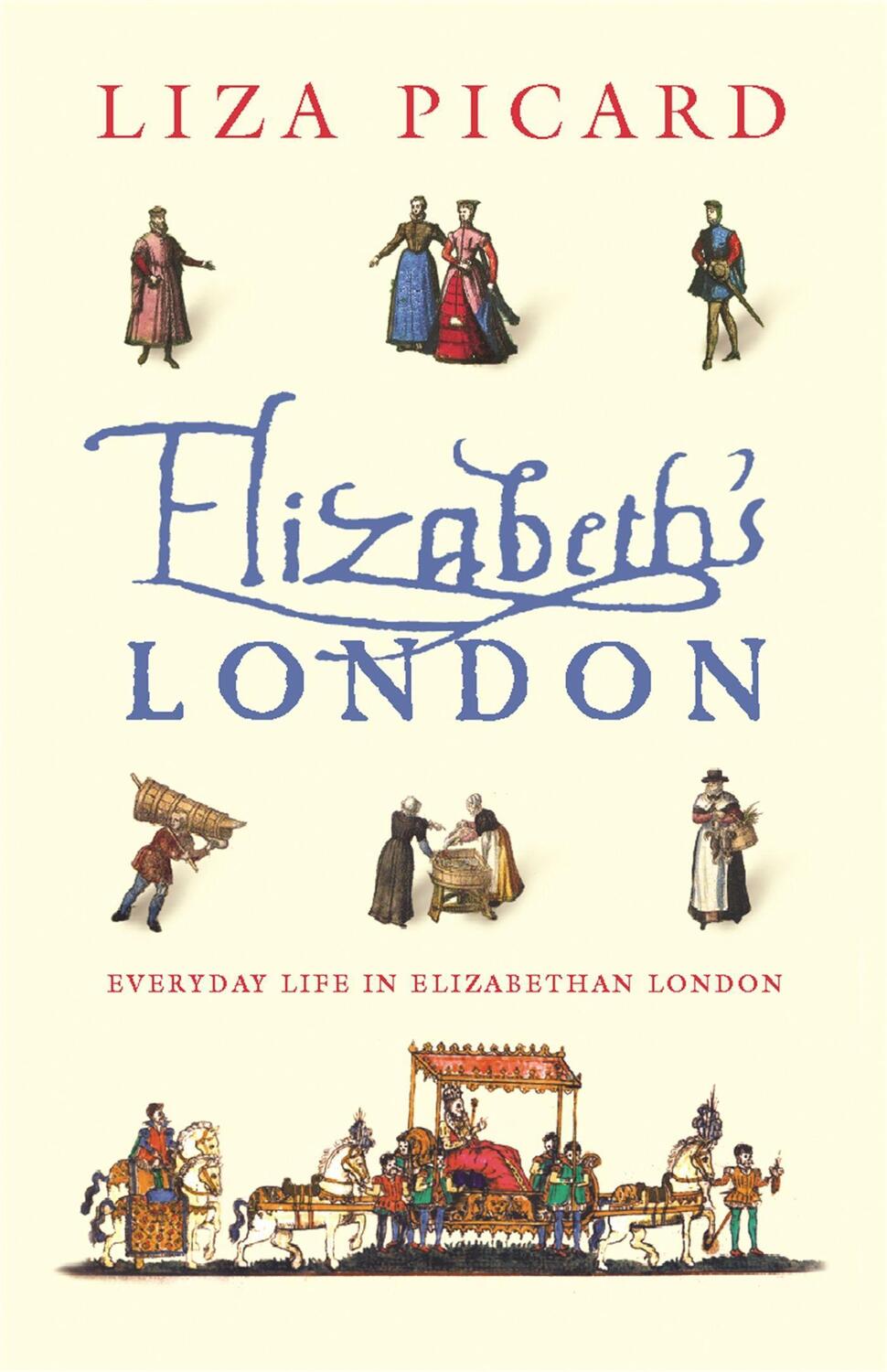 Cover: 9780753817575 | Elizabeth's London | Everyday Life in Elizabethan London | Liza Picard