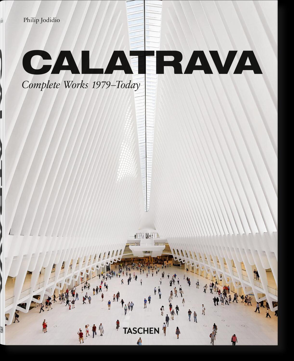 Cover: 9783836572415 | Calatrava. Complete Works 1979-Today | Philip Jodidio | Buch | 620 S.