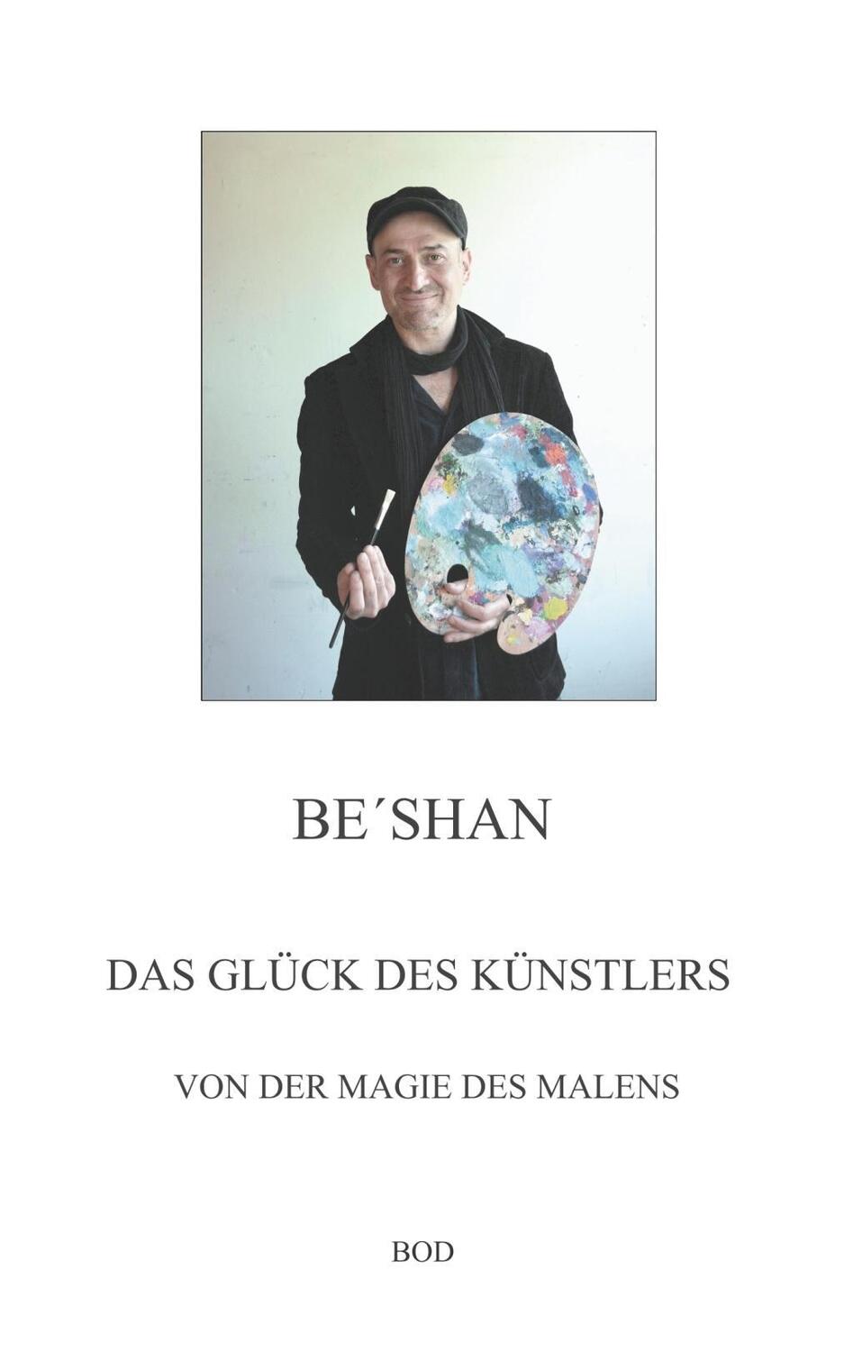 Cover: 9783746016290 | Das Glück des Künstlers | Von der Magie des Malens | Be´shan | Buch