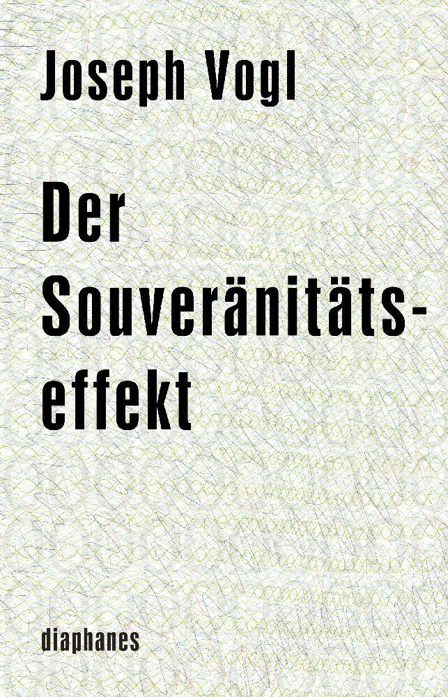 Cover: 9783037342503 | Der Souveränitätseffekt | Joseph Vogl | Buch | 320 S. | Deutsch | 2015