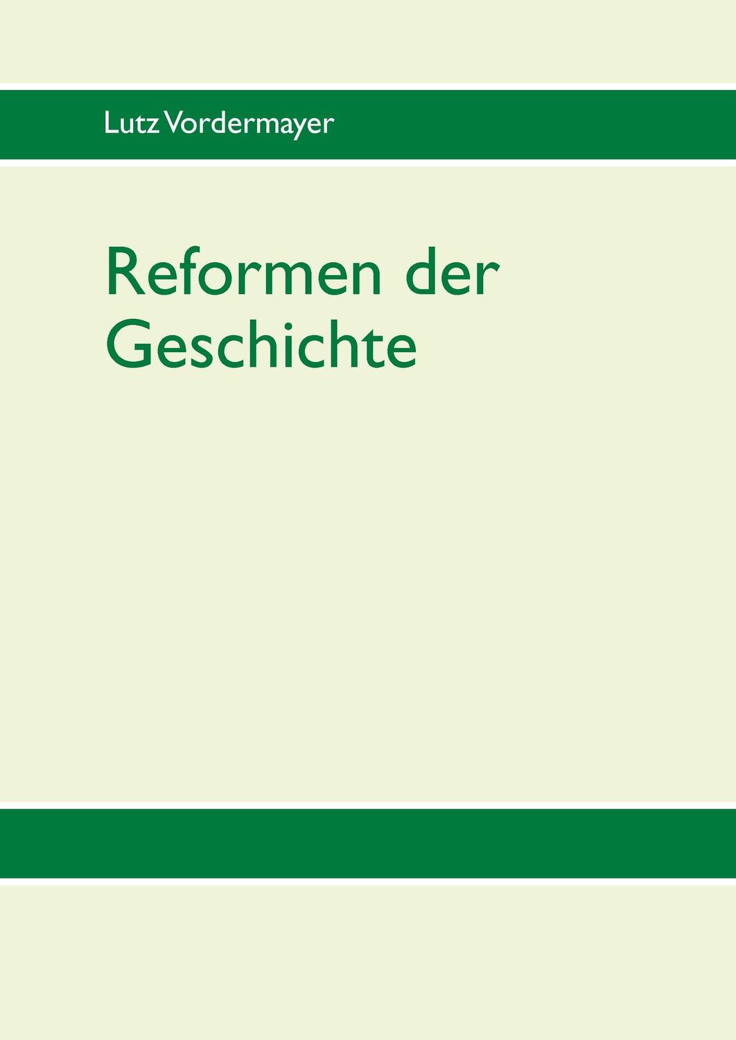 Cover: 9783740726072 | Reformen der Geschichte | Lutz Vordermayer | Buch | 508 S. | Deutsch