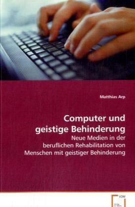 Cover: 9783639056327 | Computer und geistige Behinderung | Matthias Arp | Taschenbuch