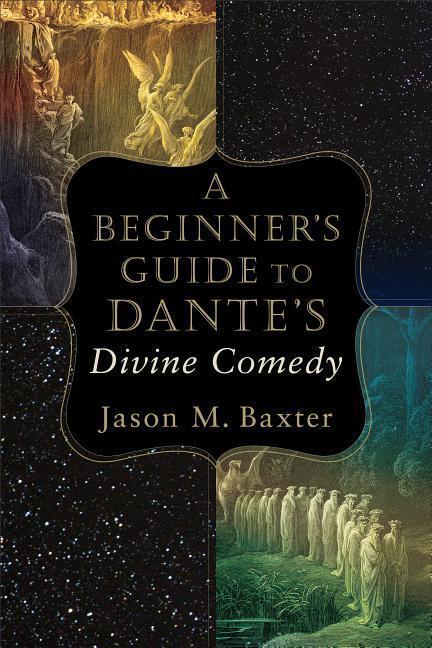 Cover: 9780801098734 | A Beginner`s Guide to Dante`s Divine Comedy | Jason M. Baxter | Buch