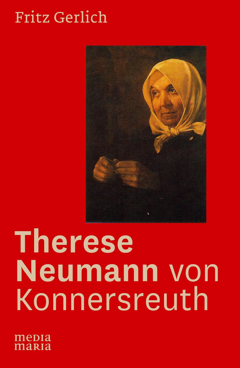 Cover: 9783945401279 | Therese Neumann von Konnersreuth | Fritz Gerlich | Buch | Deutsch