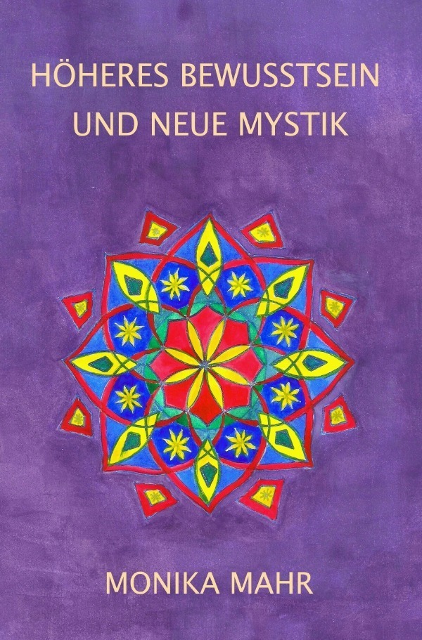 Cover: 9783741844720 | Höheres Bewusstsein und neue Mystik | Monika Mahr | Taschenbuch