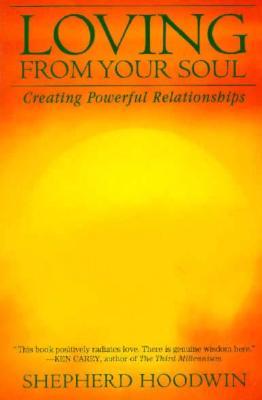 Cover: 9781885469021 | Loving from Your Soul: Creating Powerful Relationships | Hoodwin