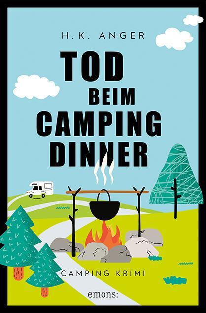 Cover: 9783740814151 | Tod beim Camping-Dinner | Camping Krimi | H. K. Anger | Taschenbuch