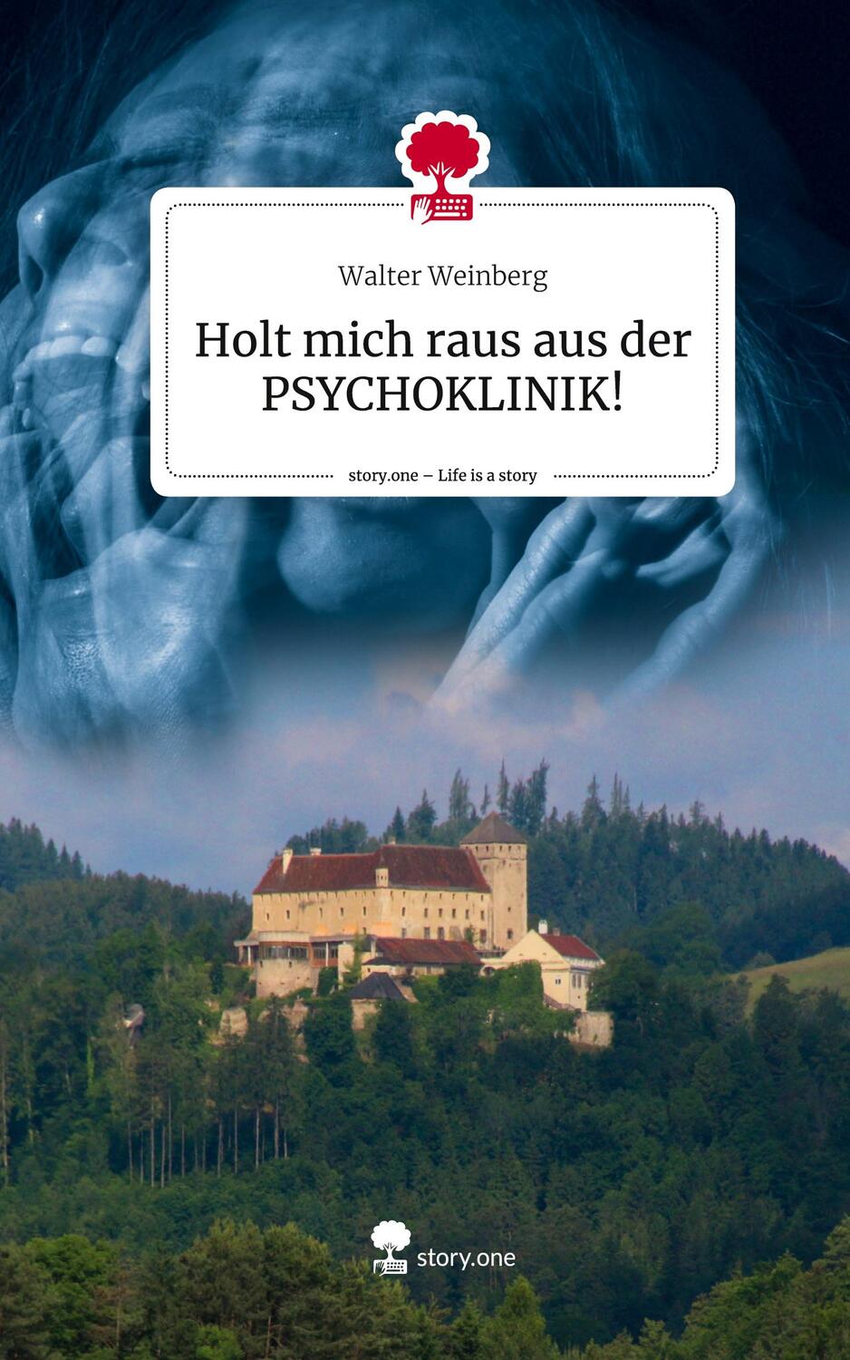 Cover: 9783710834929 | Holt mich raus aus der PSYCHOKLINIK!. Life is a Story - story.one