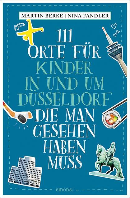 Cover: 9783740809720 | 111 Orte für Kinder in und um Düsseldorf, die man gesehen haben muss