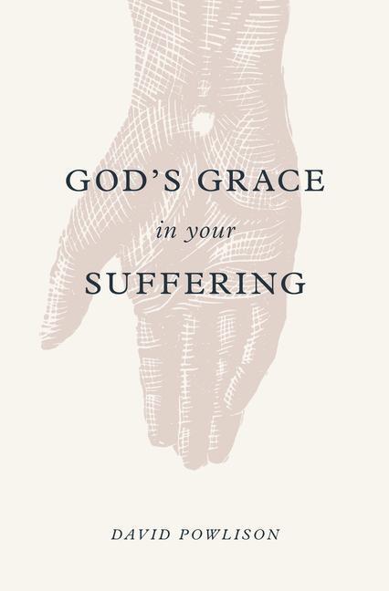 Cover: 9781433556180 | God's Grace in Your Suffering | David Powlison | Taschenbuch | 2018