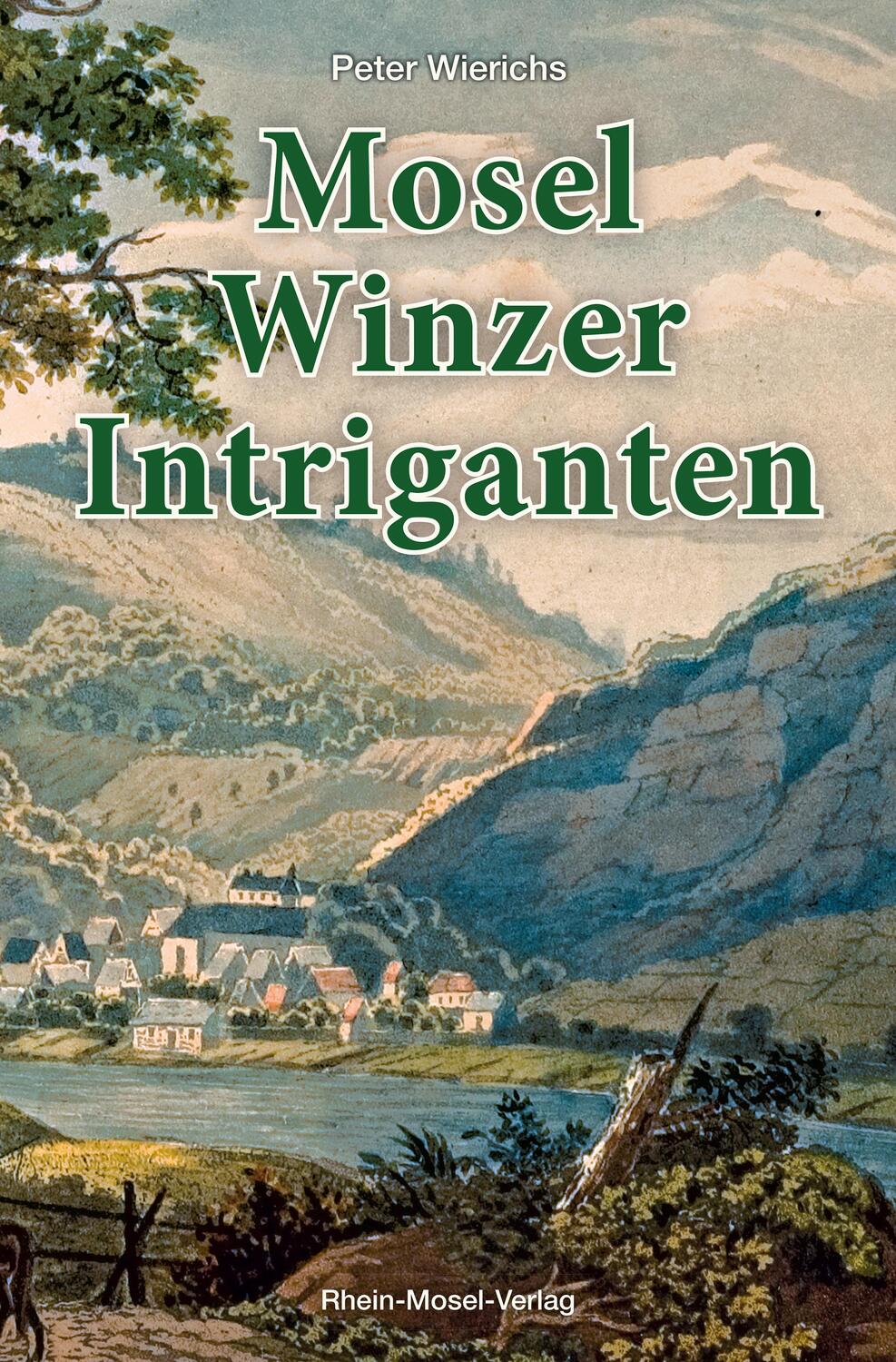 Cover: 9783898014281 | Mosel-Winzer-Intriganten | Peter Wierichs | Taschenbuch | Deutsch