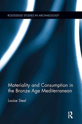 Cover: 9781138107915 | Materiality and Consumption in the Bronze Age Mediterranean | Steel