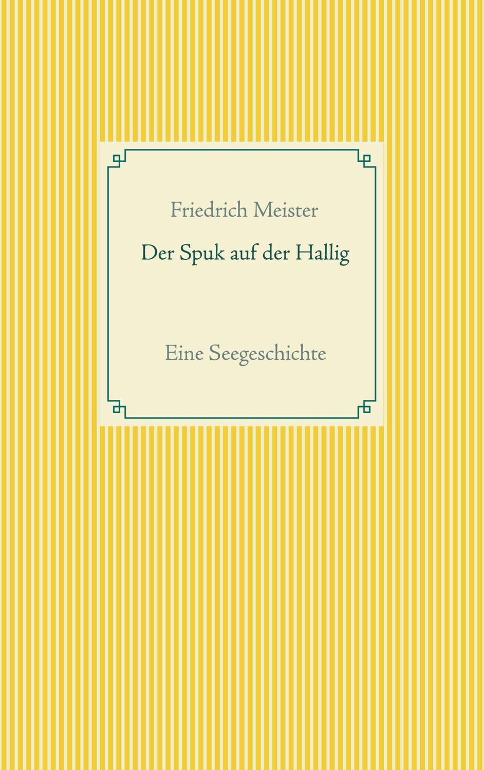 Cover: 9783754322581 | Der Spuk auf der Hallig | Eine Seegeschichte | Friedrich Meister