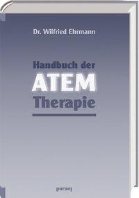 Cover: 9783887550509 | Handbuch der Atem-Therapie | Wilfried Ehrmann | Buch | Deutsch | 2011