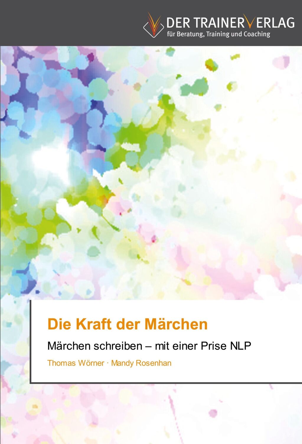 Cover: 9783841750921 | Die Kraft der Märchen | Märchen schreiben ¿ mit einer Prise NLP | Buch