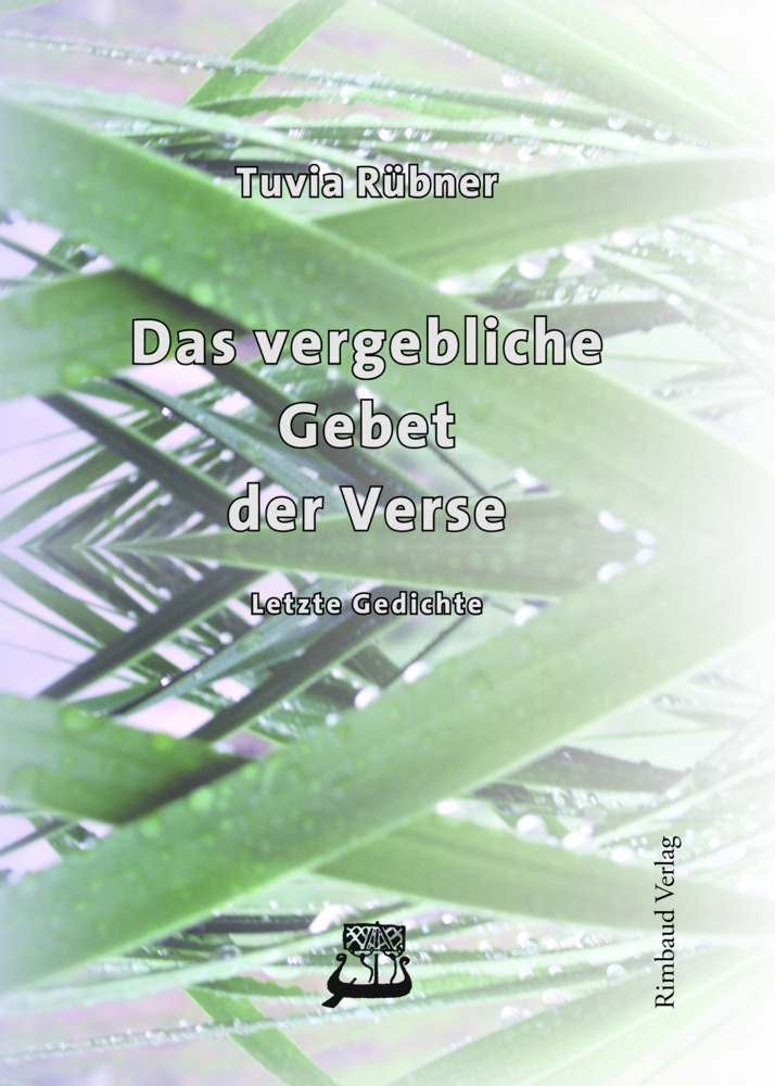 Cover: 9783890864259 | Das vergebliche Gebet der Verse | Letzte Gedichte | Tuvia Rübner