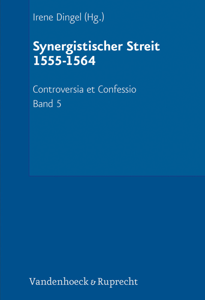 Cover: 9783525558645 | Der Synergistische Streit (1555-1564) | Irene Dingel | Buch | 820 S.