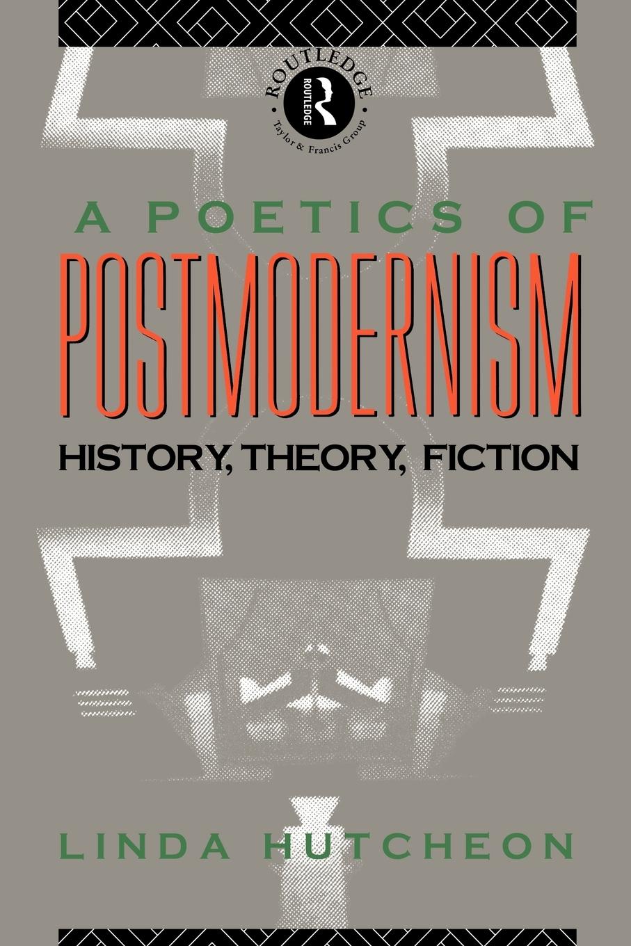 Cover: 9780415007061 | A Poetics of Postmodernism | History, Theory, Fiction | Linda Hutcheon