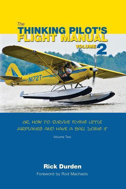 Cover: 9780983422242 | The Thinking Pilot's Flight Manual: Or, How to Survive Flying...