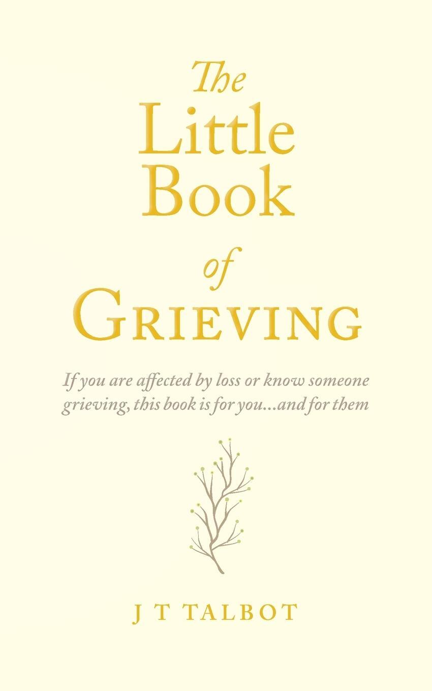 Cover: 9781913179922 | The Little Book of Grieving | J T Talbot | Taschenbuch | Paperback