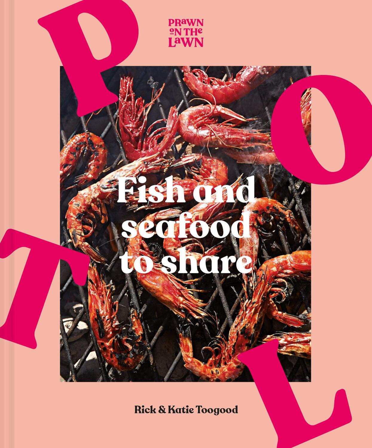 Cover: 9781911682196 | Prawn on the Lawn | Fish and Seafood to Share | Rick Toogood (u. a.)