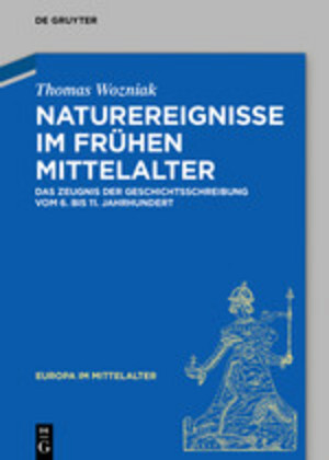 Cover: 9783110572315 | Naturereignisse im frühen Mittelalter | Thomas Wozniak | Buch | XXIII
