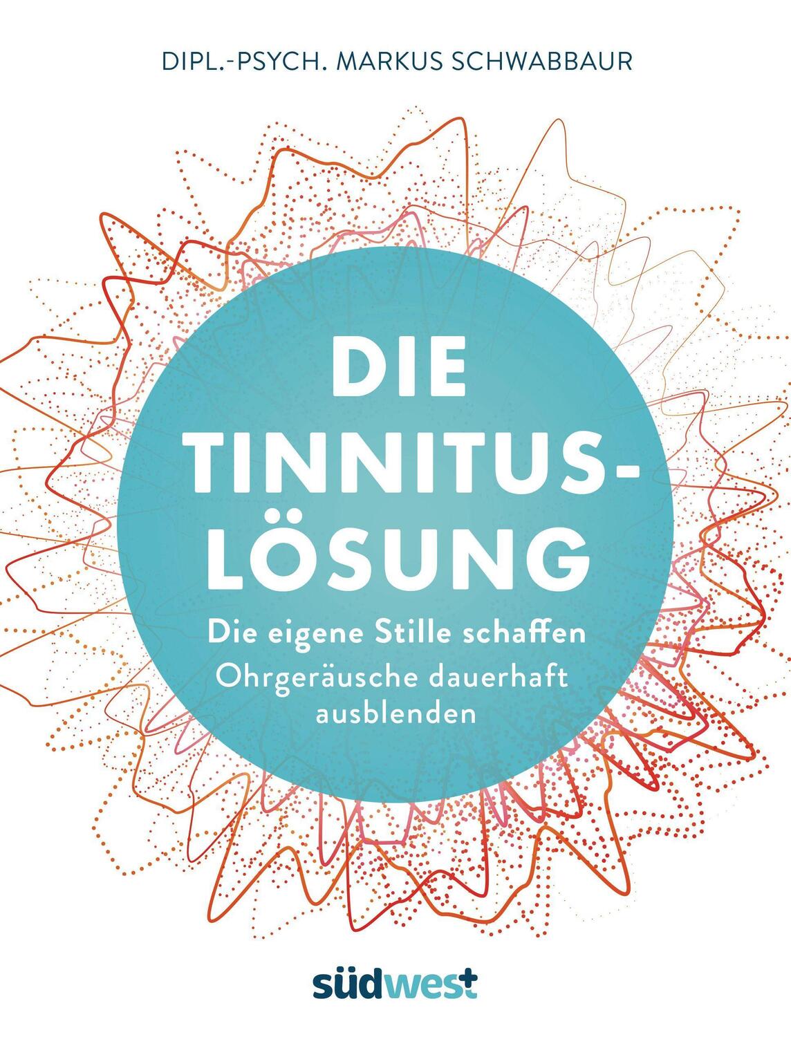 Cover: 9783517099248 | Die Tinnitus-Lösung | Markus Schwabbaur | Taschenbuch | 192 S. | 2021