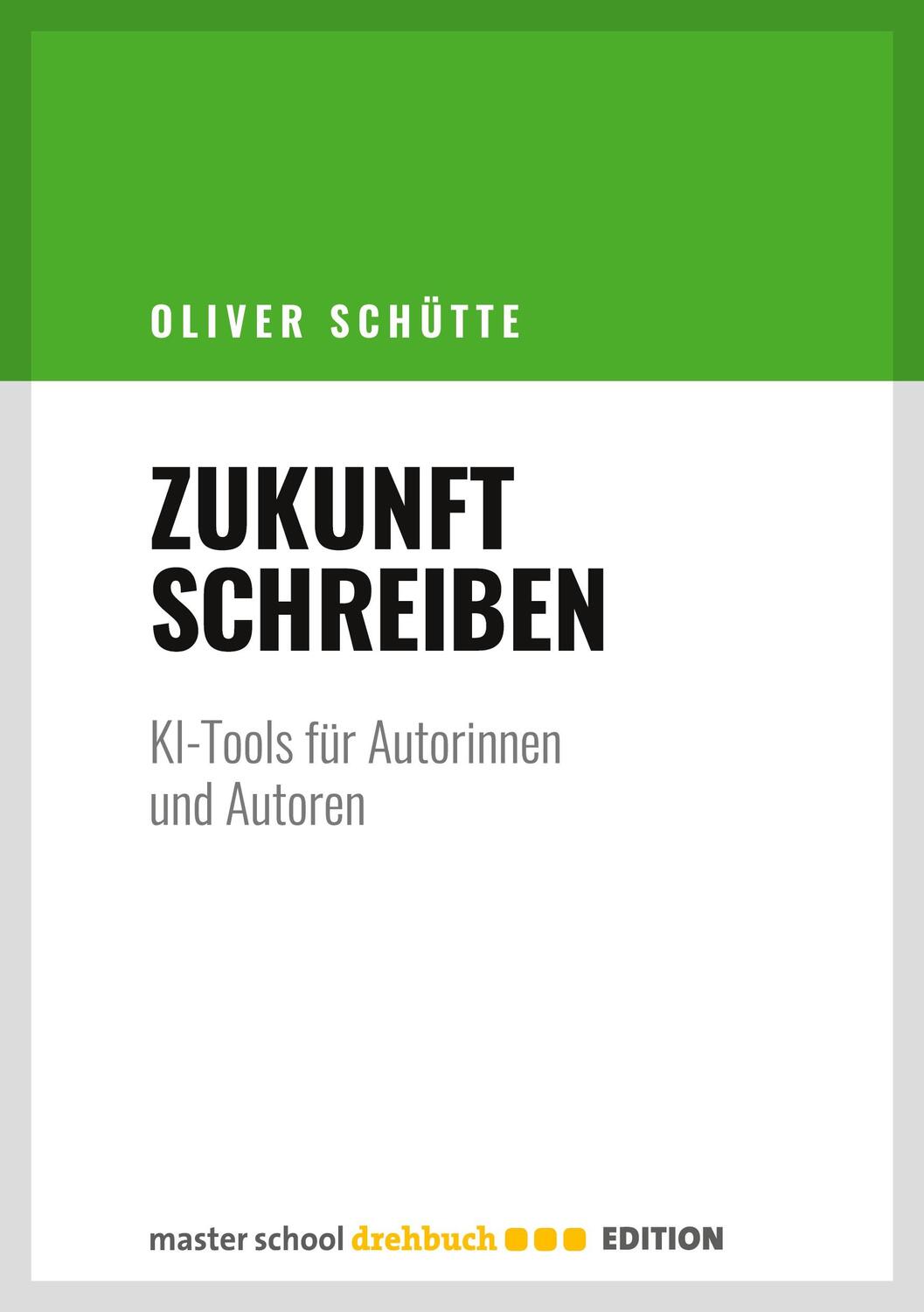 Cover: 9783946930099 | Zukunft Schreiben | KI-Tools für Autorinnen und Autoren | Schütte