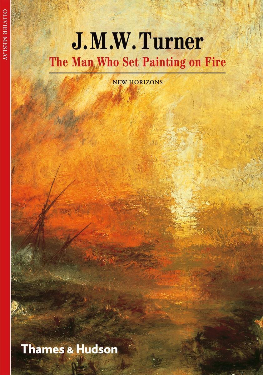 Cover: 9780500301180 | J. M. W. Turner | The Man Who Set Painting on Fire | Olivier Meslay