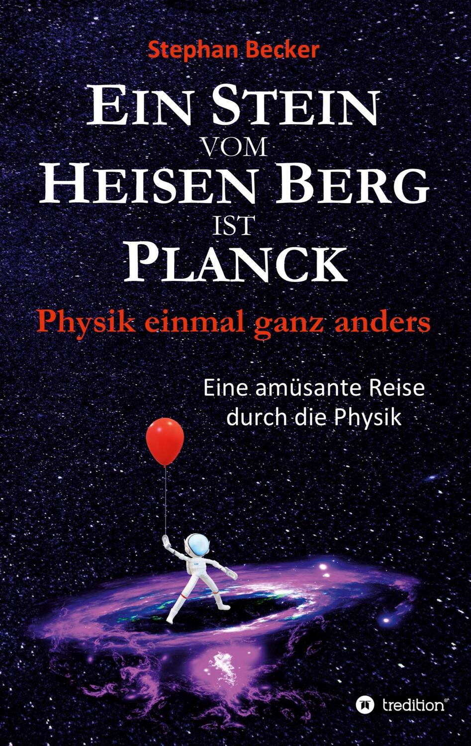 Cover: 9783347282773 | Ein Stein vom Heisen Berg ist Planck | Physik einmal ganz anders