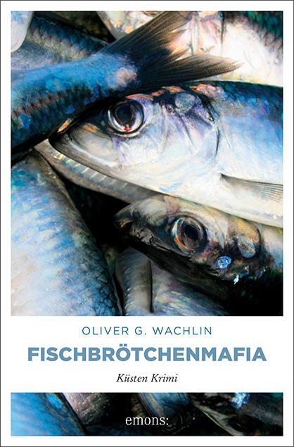 Cover: 9783740802172 | Fischbrötchenmafia | Küsten Krimi | Oliver G. Wachlin | Taschenbuch