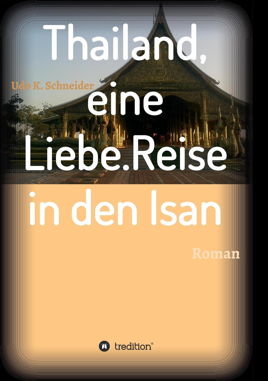 Cover: 9783734526800 | Thailand, eine Liebe. Reise in den Isan | Udo Schneider | Taschenbuch