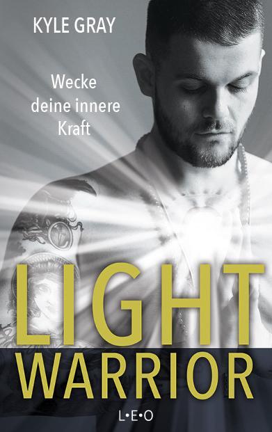 Cover: 9783957361080 | Light Warrior | Wecke deine innere Kraft | Kyle Gray | Taschenbuch