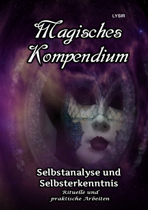 Cover: 9783746758909 | Magisches Kompendium - Selbstanalyse und Selbsterkenntnis | Lysir