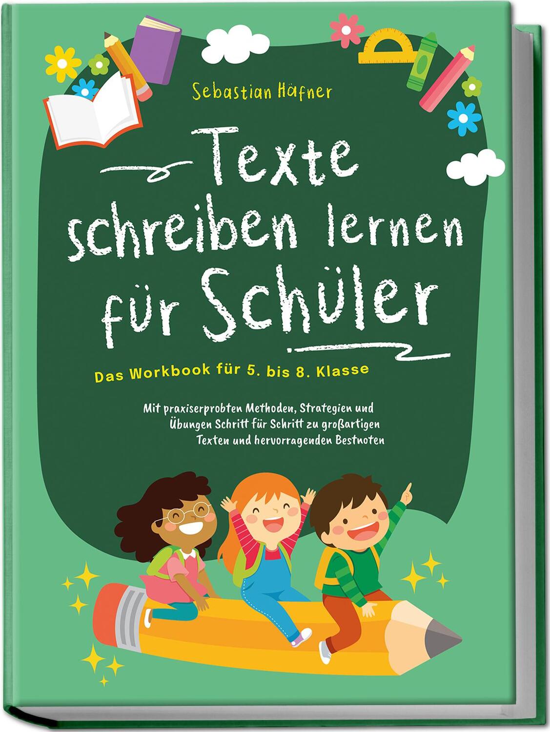 Cover: 9783969304945 | Texte schreiben lernen für Schüler - Das Workbook für 5. bis 8....