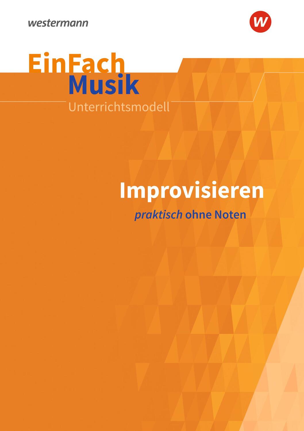 Cover: 9783140180658 | Improvisieren praktisch ohne Noten: Sekundarstufe 1 und 2. EinFach...