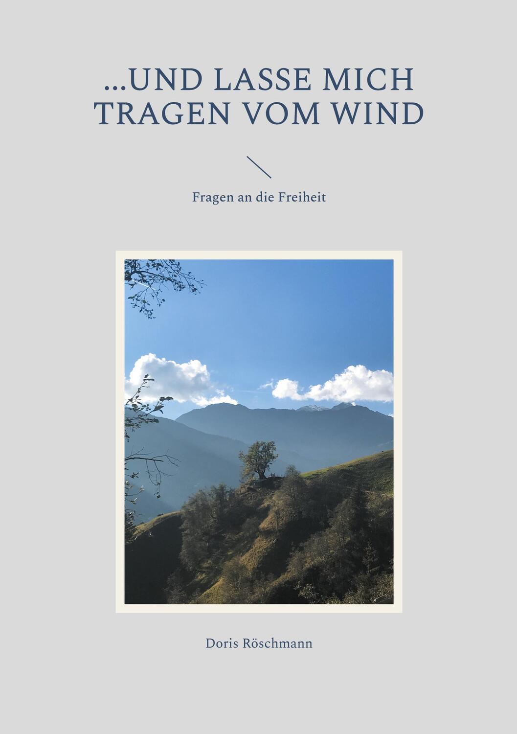 Cover: 9783757815622 | ...und lasse mich tragen vom Wind | Fragen an die Freiheit | Röschmann