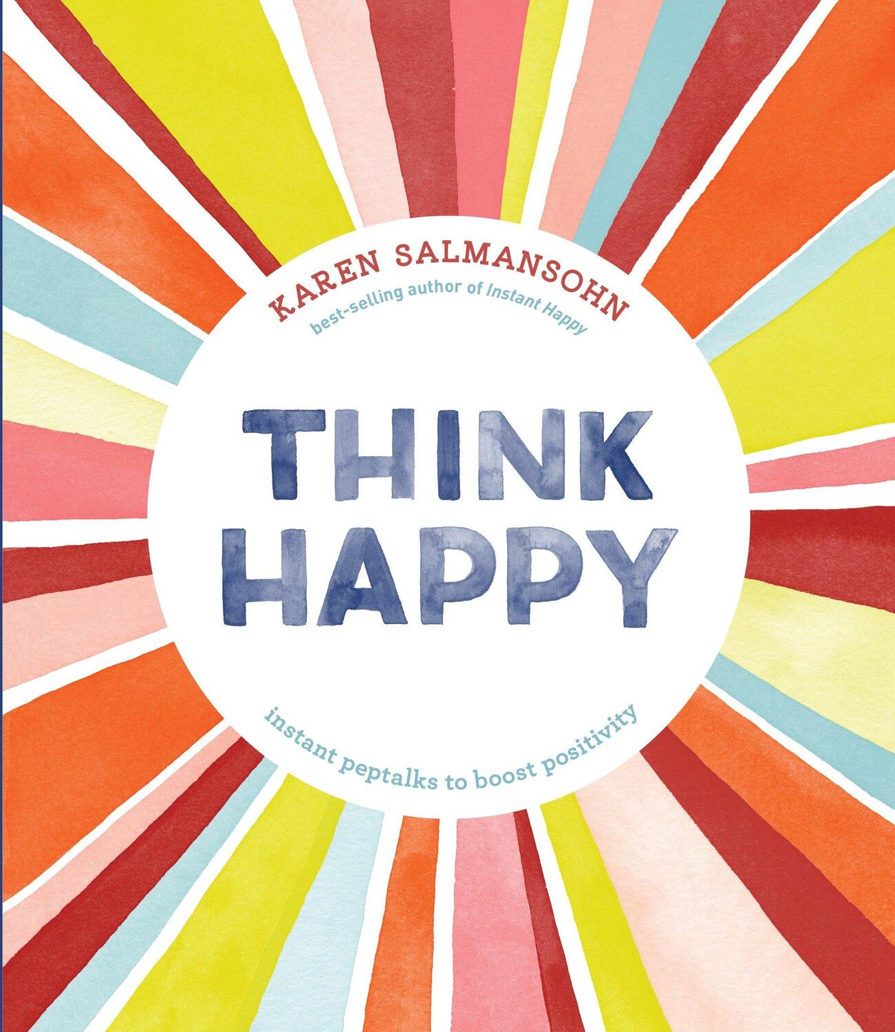 Cover: 9781607749622 | Think Happy: Instant Peptalks to Boost Positivity | Karen Salmansohn