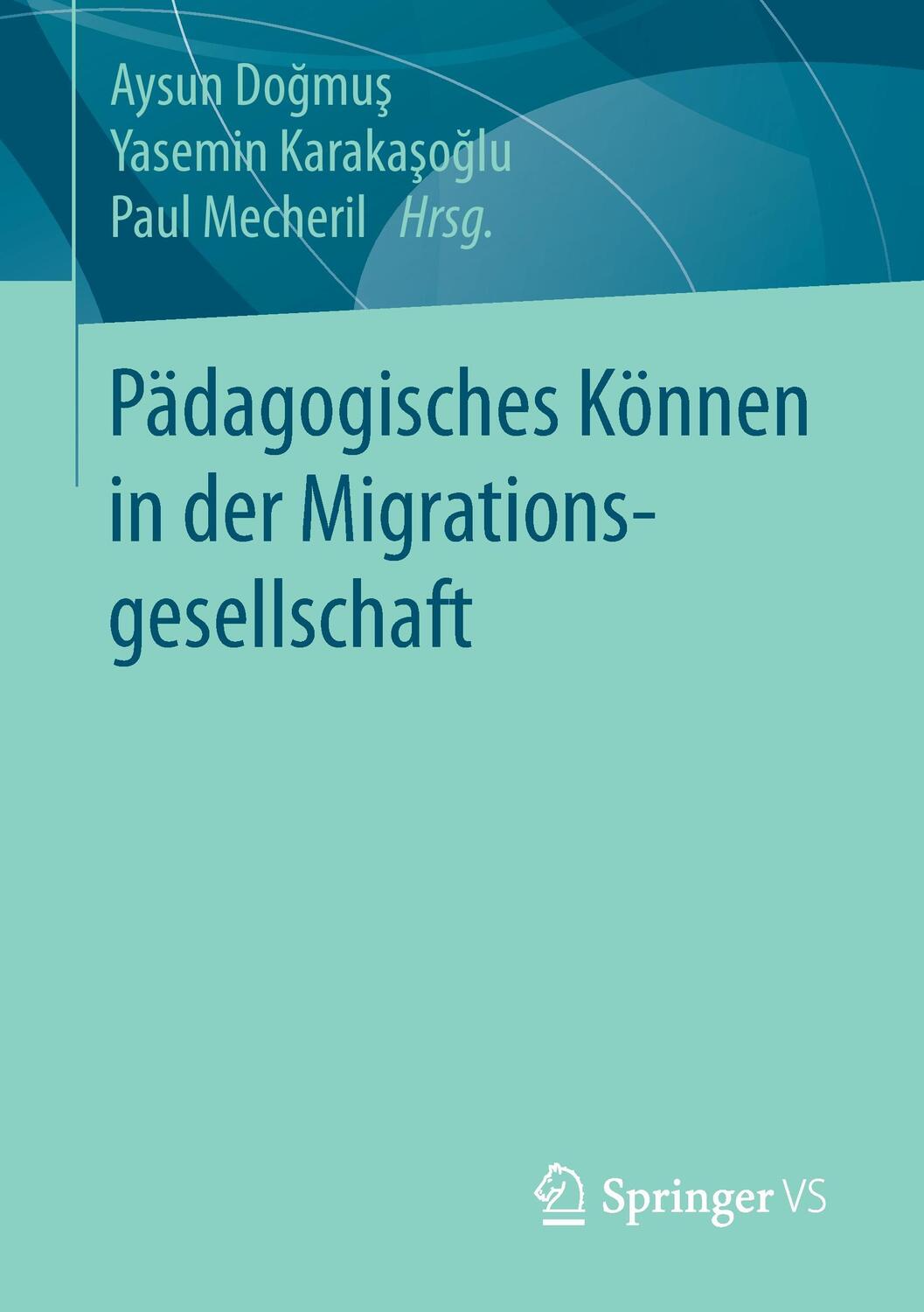 Cover: 9783658072957 | Pädagogisches Können in der Migrationsgesellschaft | Do¿mu¿ (u. a.)