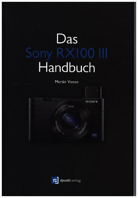 Cover: 9783864902215 | Das Sony RX100 III Handbuch | Martin Vieten | Taschenbuch | 244 S.