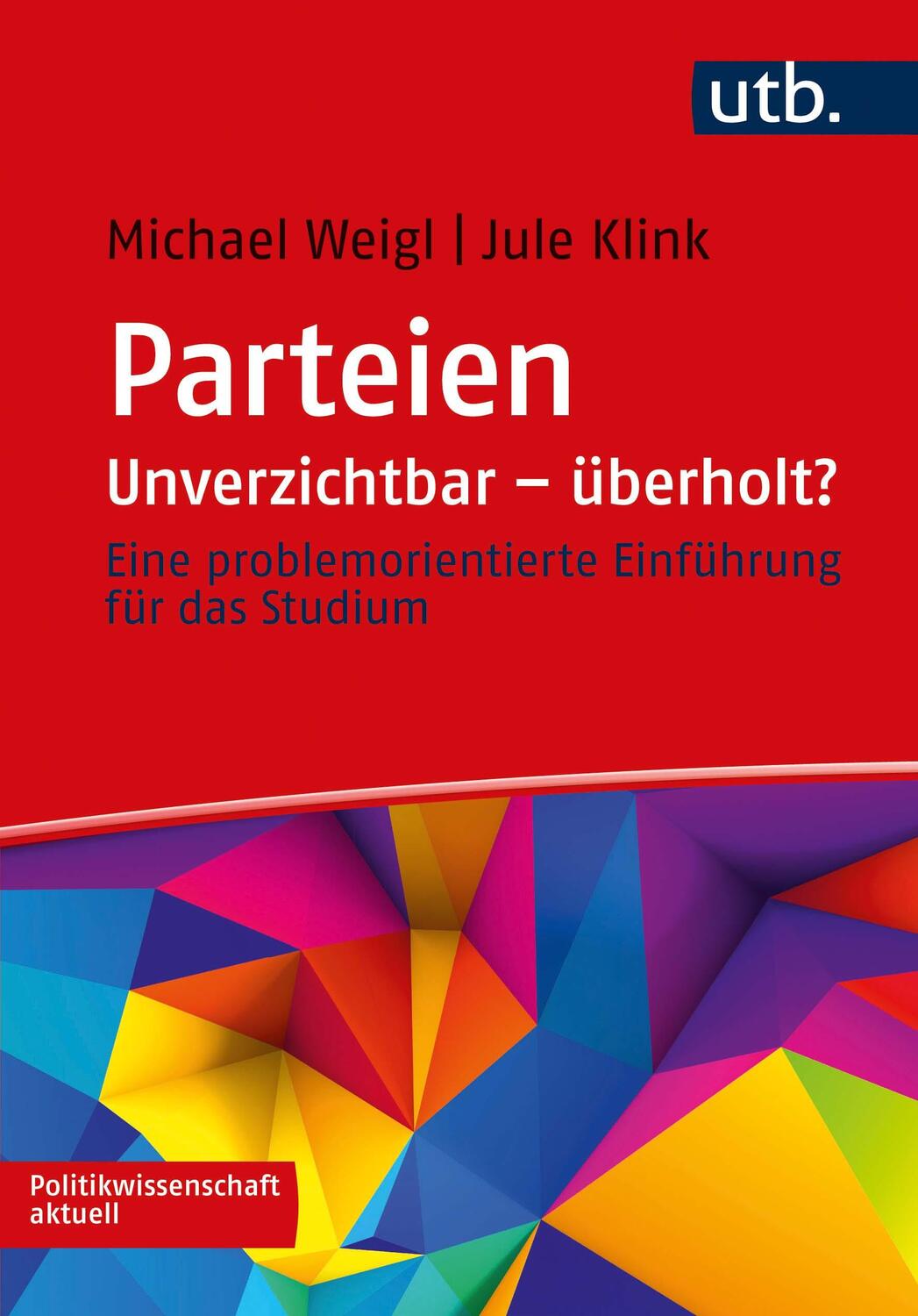 Cover: 9783825256968 | Parteien: Unverzichtbar - überholt? | Michael Weigl (u. a.) | Buch