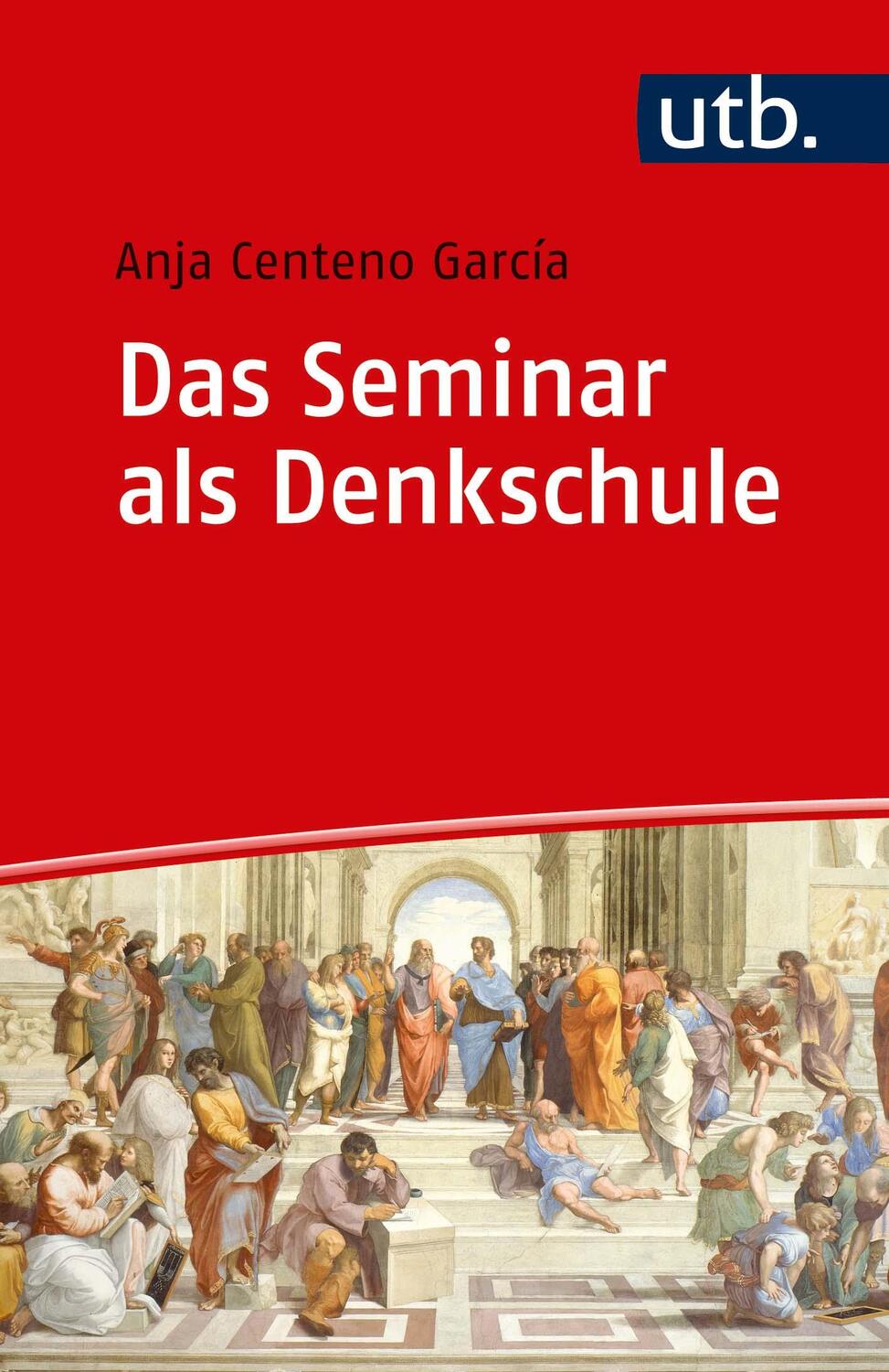 Cover: 9783825252656 | Das Seminar als Denkschule | Anja Centeno Garcia | Taschenbuch | 2019