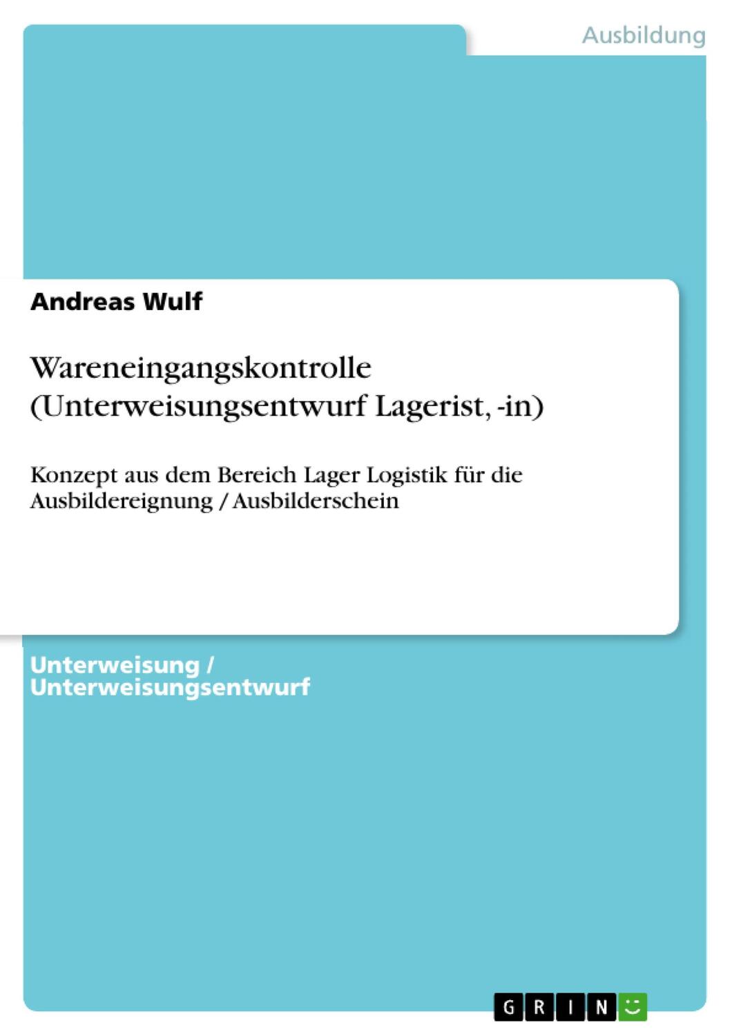 Cover: 9783656905684 | Wareneingangskontrolle (Unterweisungsentwurf Lagerist, -in) | Wulf