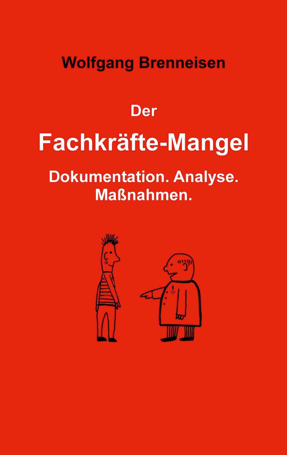 Cover: 9783758317330 | Der Fachkräftemangel | Dokumentation. Analyse. Maßnahmen. | Brenneisen