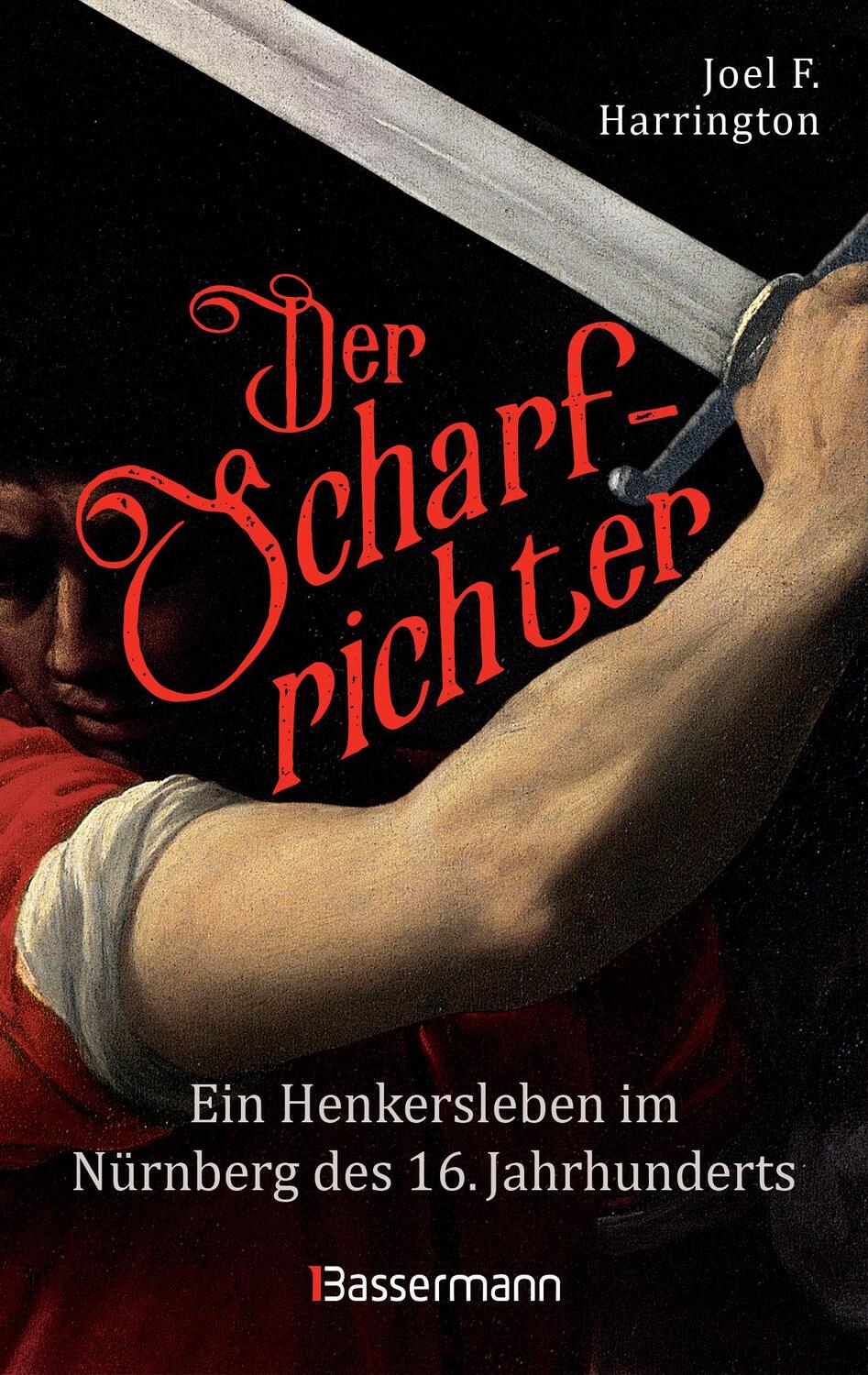 Cover: 9783809441380 | Der Scharfrichter - Ein Henkersleben im Nürnberg des 16. Jahrhunderts